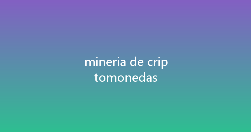 mineria de criptomonedas 